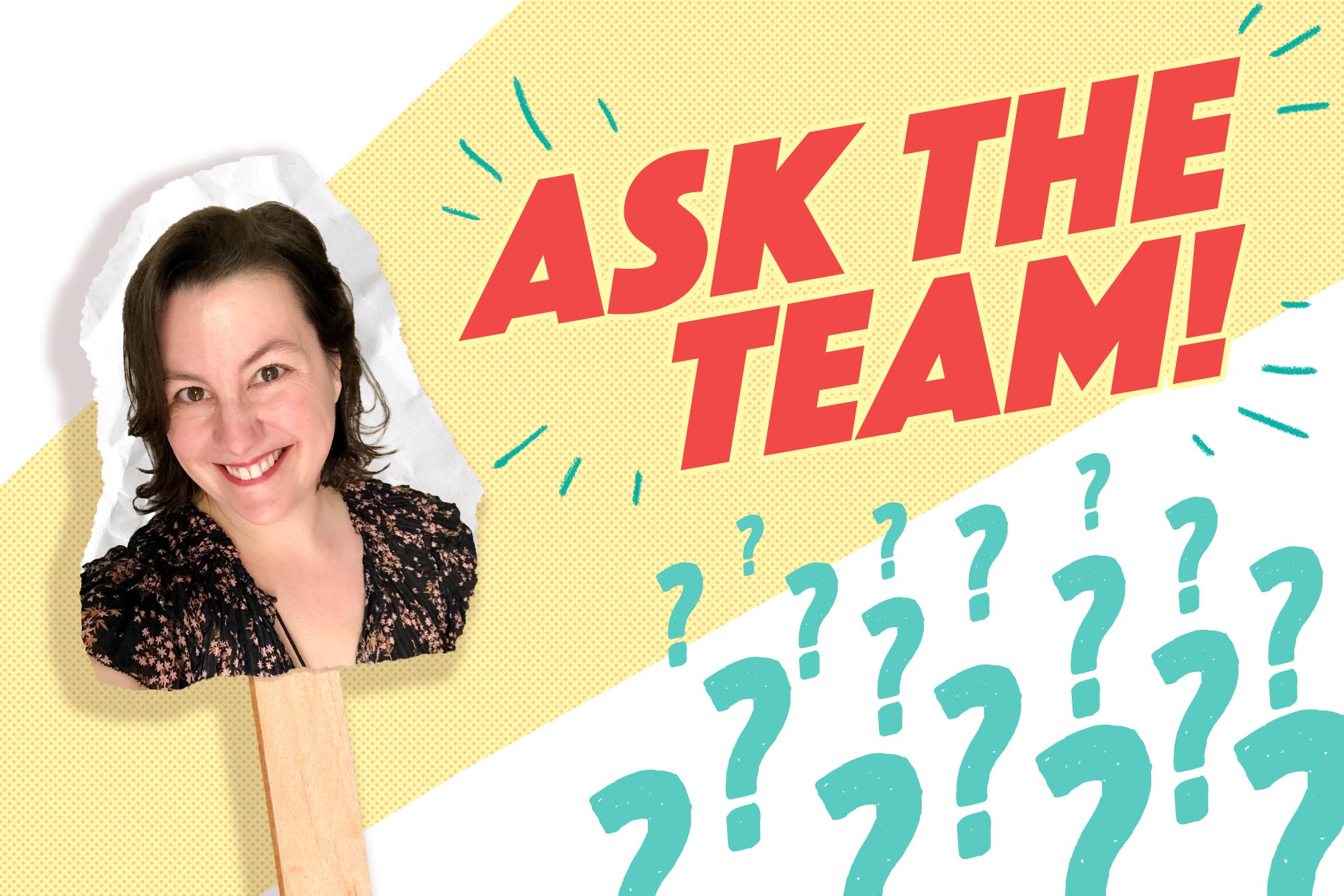 Ask the Team